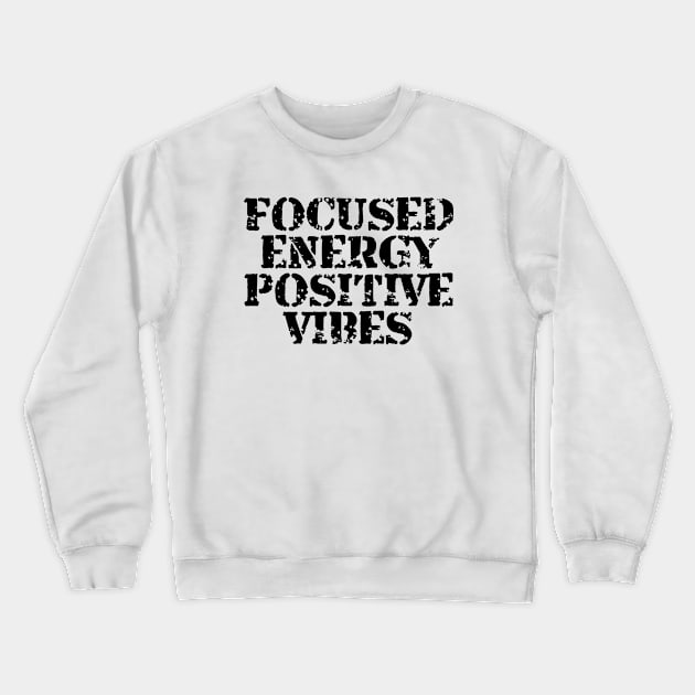 Focused Energy Positive Vibes Crewneck Sweatshirt by Texevod